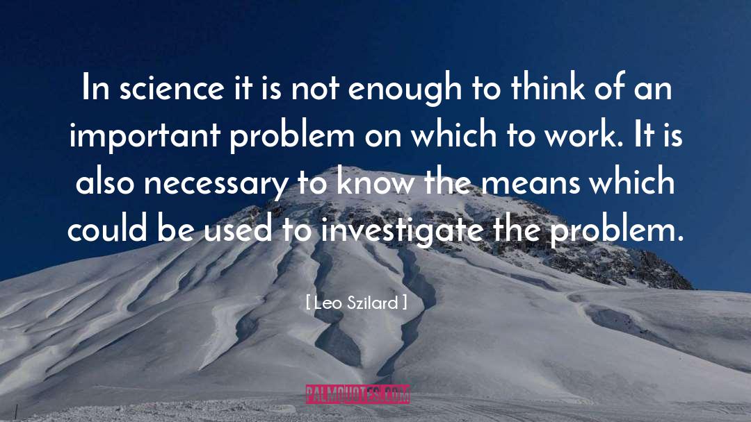 Important Problem quotes by Leo Szilard