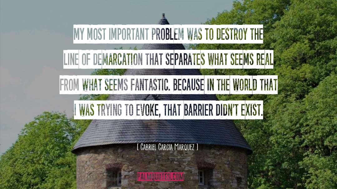 Important Problem quotes by Gabriel Garcia Marquez