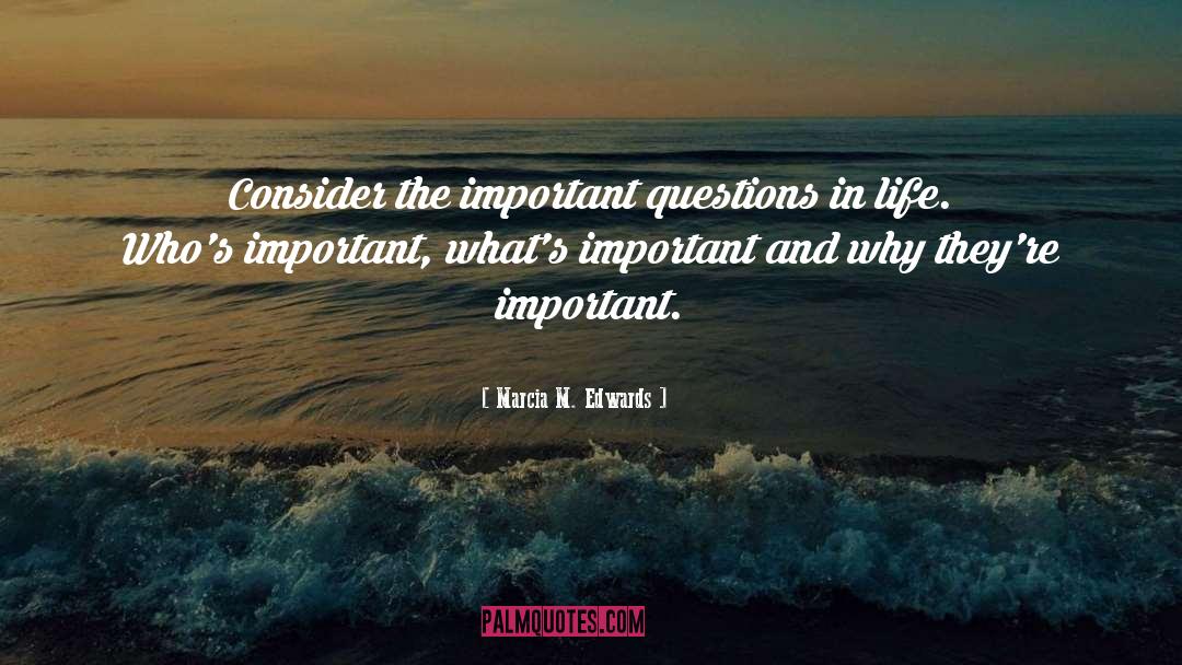 Important Questions quotes by Marcia M. Edwards