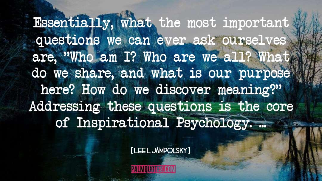 Important Questions quotes by Lee L Jampolsky