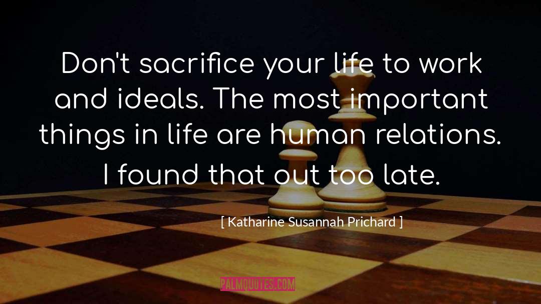 Important Things In Life quotes by Katharine Susannah Prichard