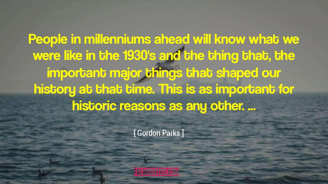 Important Things In Life quotes by Gordon Parks