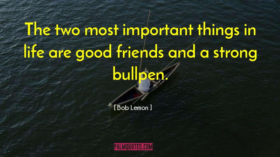 Important Things In Life quotes by Bob Lemon