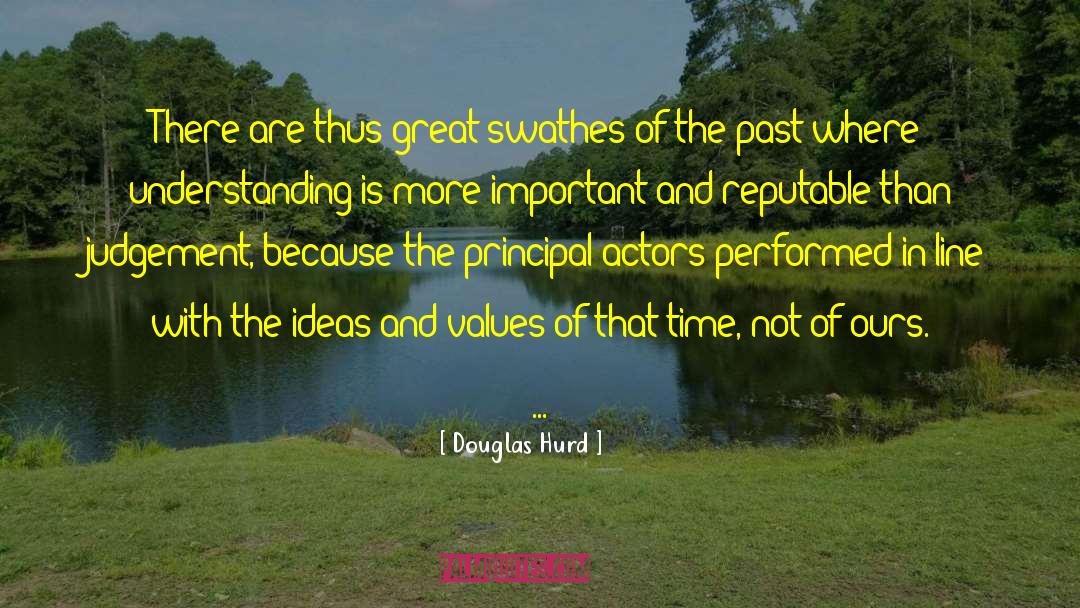 Important Values quotes by Douglas Hurd