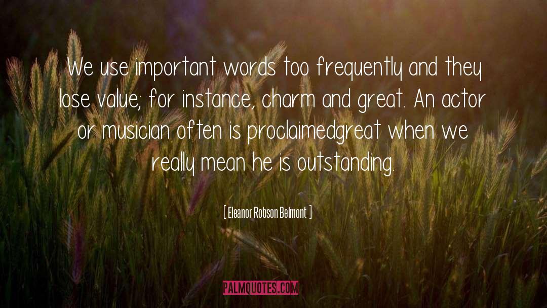 Important Words quotes by Eleanor Robson Belmont