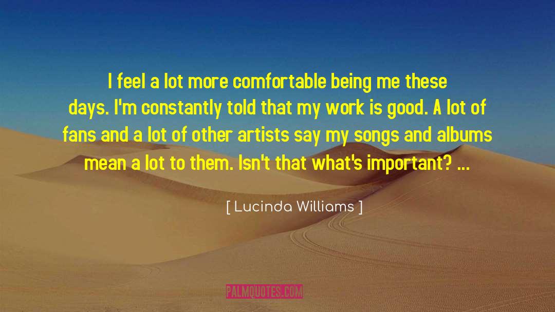 Important Work quotes by Lucinda Williams