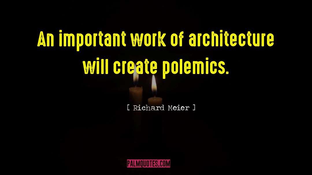 Important Work quotes by Richard Meier