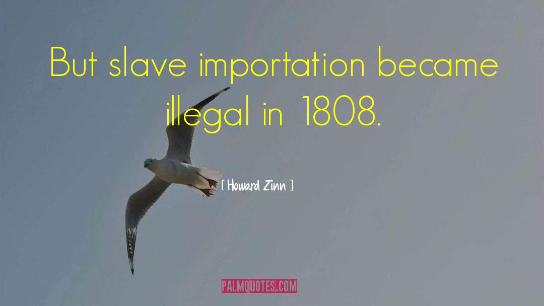 Importation quotes by Howard Zinn