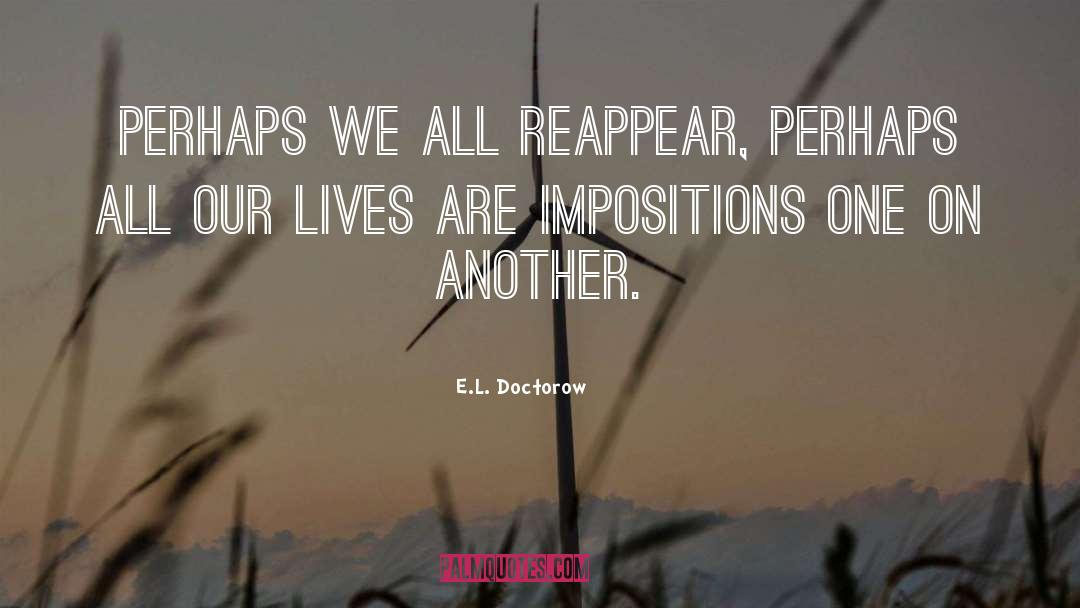 Impositions quotes by E.L. Doctorow
