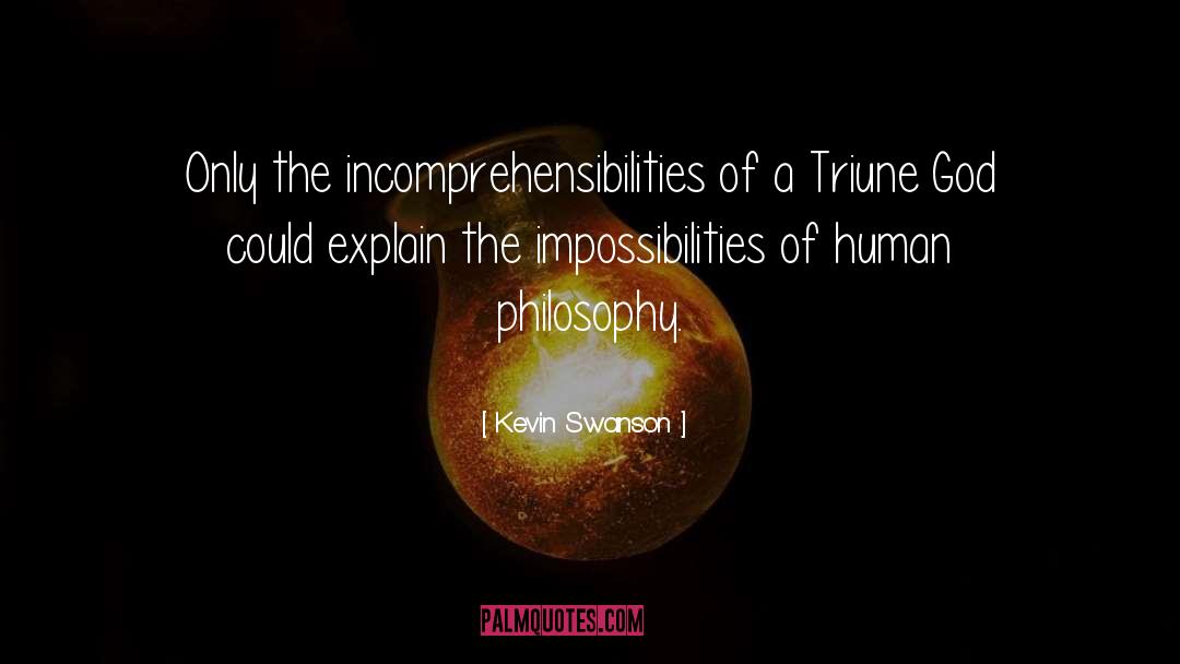 Impossibilities quotes by Kevin Swanson