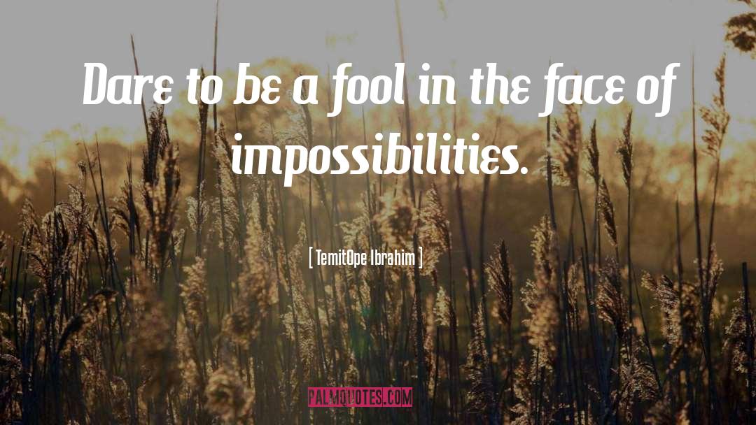 Impossibilities quotes by TemitOpe Ibrahim