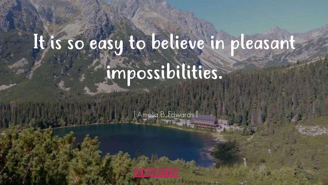 Impossibilities quotes by Amelia B. Edwards