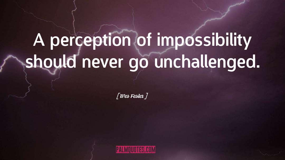 Impossibility quotes by Wes Fesler
