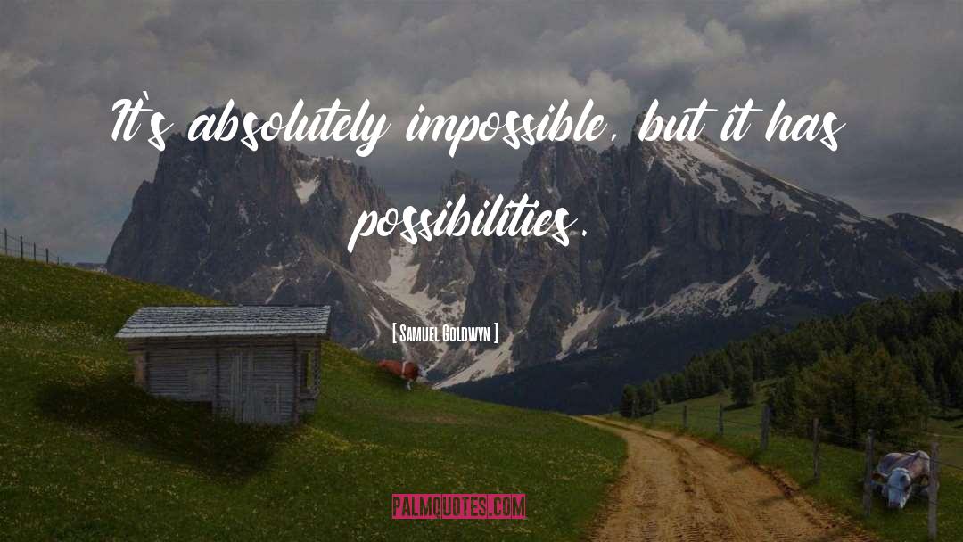 Impossibility quotes by Samuel Goldwyn