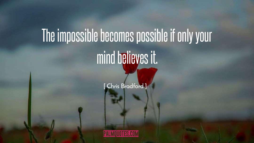 Impossible Becomes Possible quotes by Chris Bradford