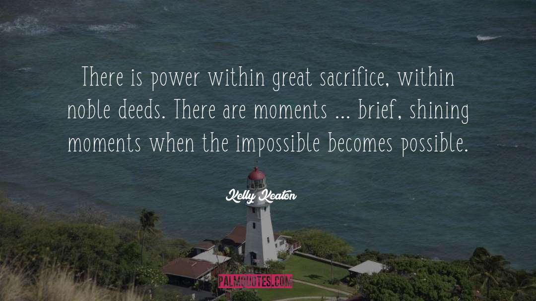 Impossible Becomes Possible quotes by Kelly Keaton