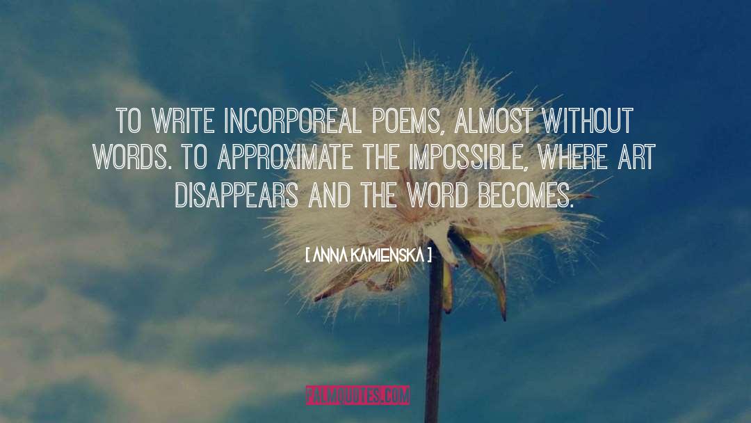 Impossible Becomes Possible quotes by Anna Kamienska