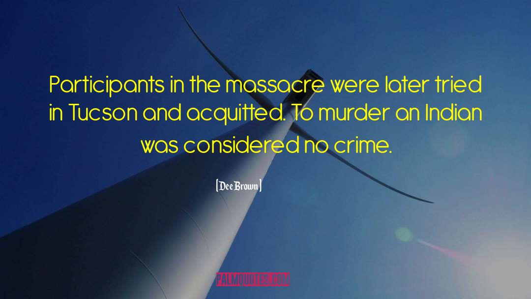 Impossible Crime quotes by Dee Brown