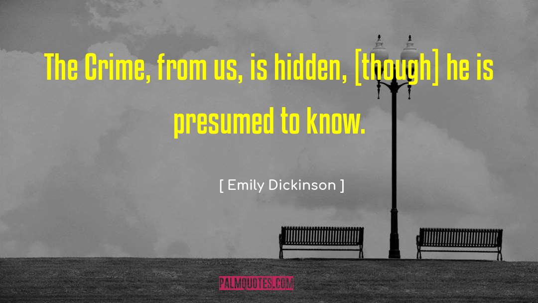 Impossible Crime quotes by Emily Dickinson