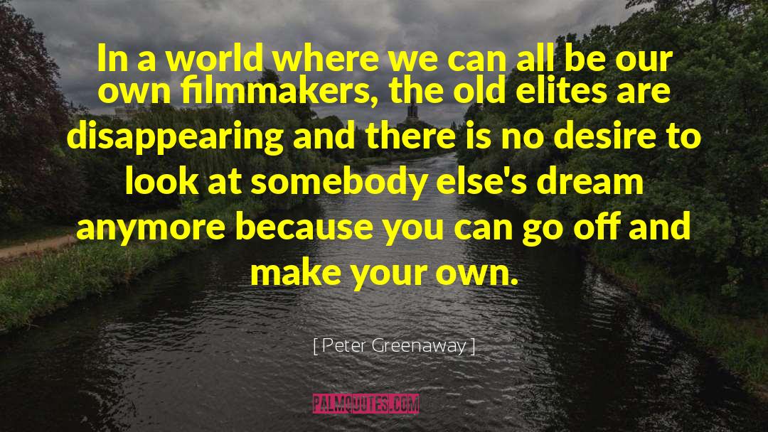 Impossible Dream quotes by Peter Greenaway