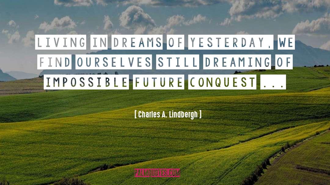 Impossible Dream quotes by Charles A. Lindbergh