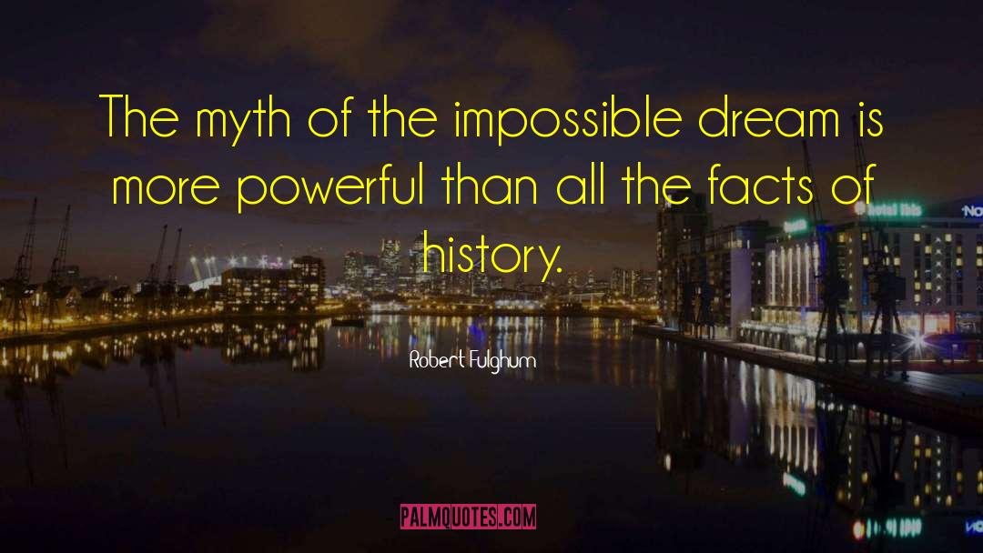 Impossible Dream quotes by Robert Fulghum