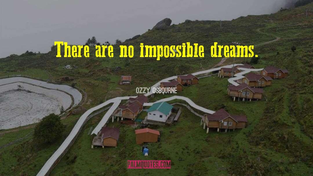 Impossible Dream quotes by Ozzy Osbourne
