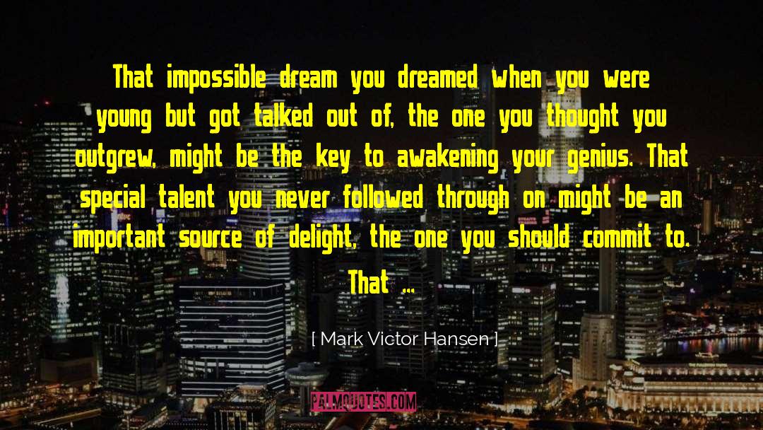 Impossible Dream quotes by Mark Victor Hansen