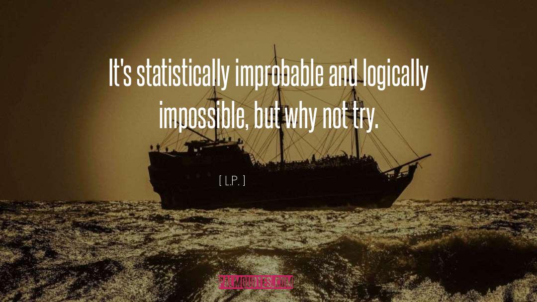 Impossible Odds quotes by L.P.