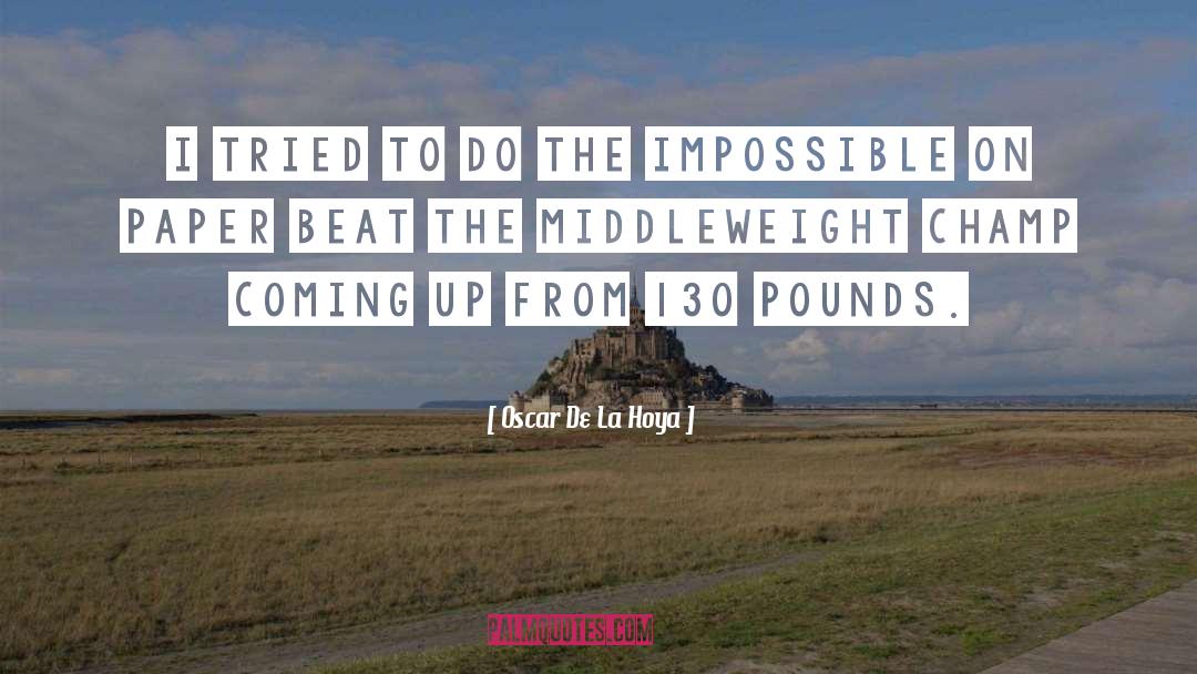 Impossible Synonyms quotes by Oscar De La Hoya
