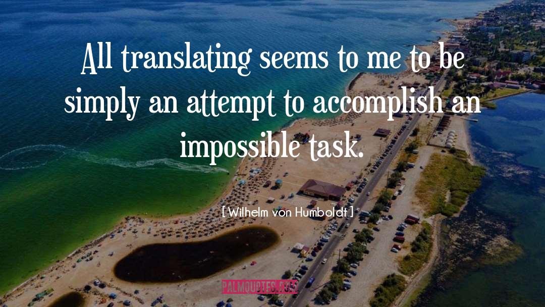Impossible Task quotes by Wilhelm Von Humboldt