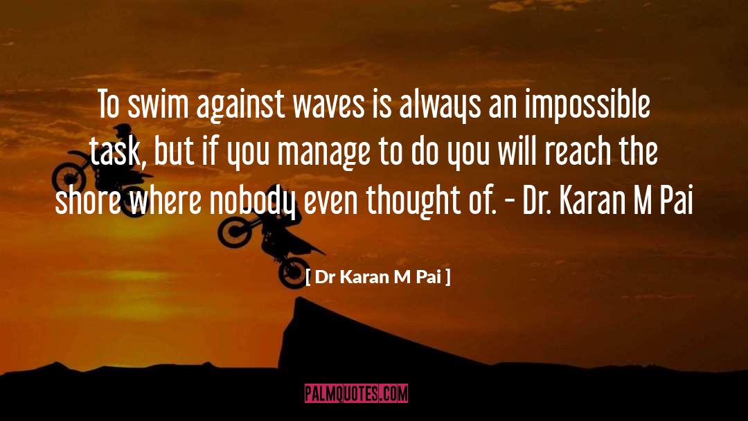 Impossible Task quotes by Dr Karan M Pai