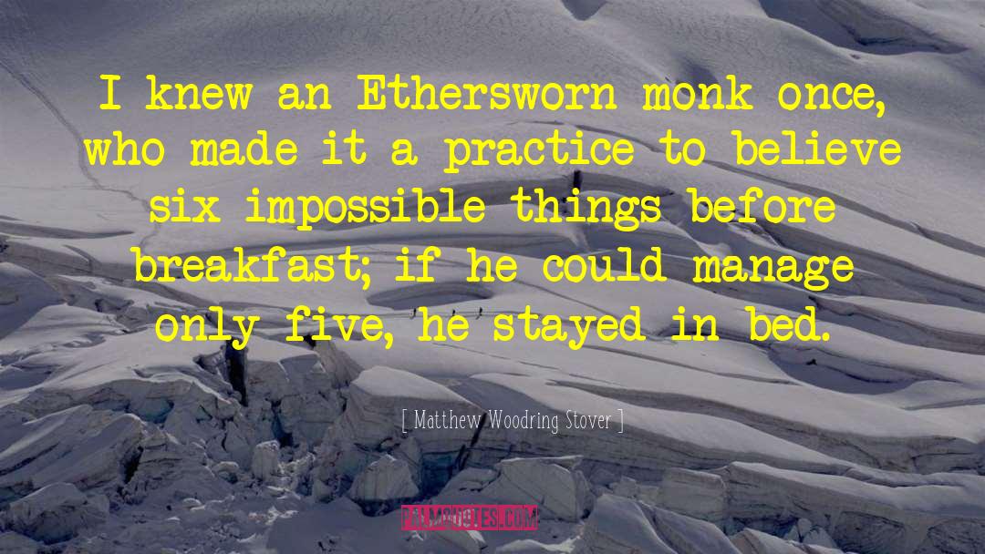 Impossible Things quotes by Matthew Woodring Stover