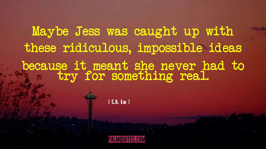 Impossible Things quotes by C.B. Lee