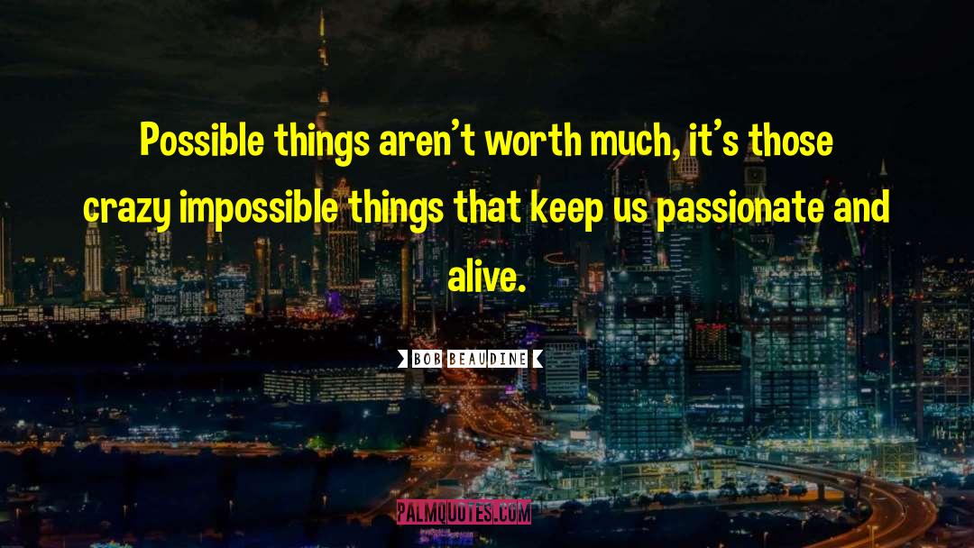 Impossible Things quotes by Bob Beaudine