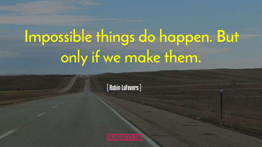 Impossible Things quotes by Robin LaFevers