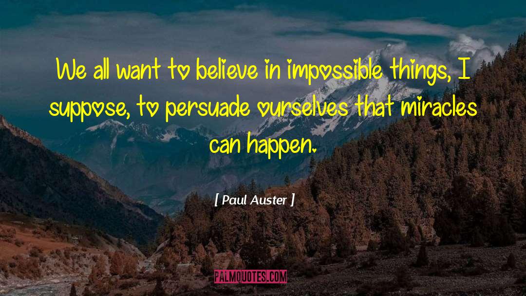 Impossible Things quotes by Paul Auster