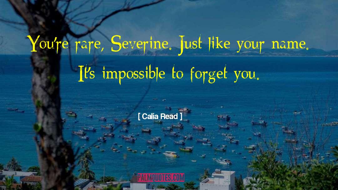 Impossible To Forget quotes by Calia Read