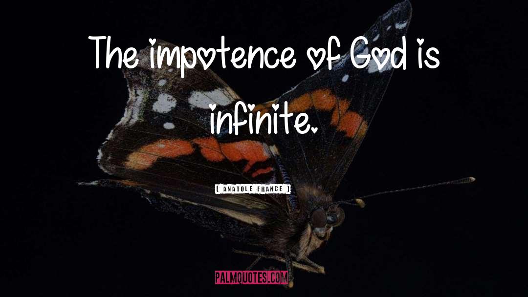 Impotence quotes by Anatole France