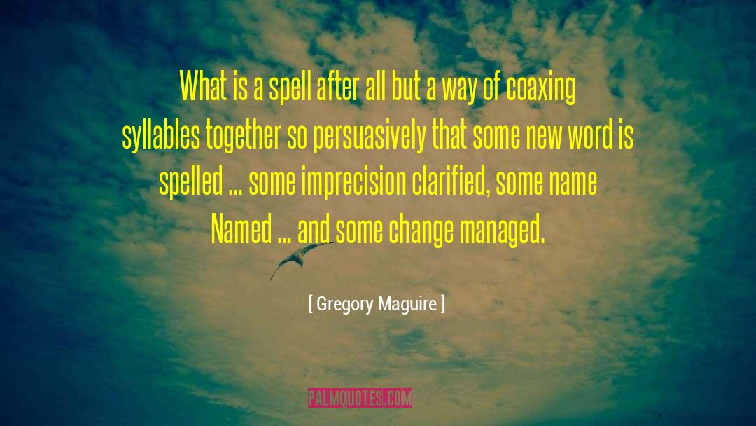Imprecision quotes by Gregory Maguire