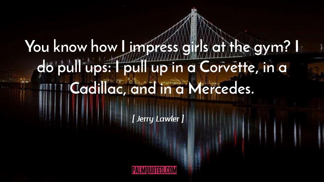 Impress A Girl quotes by Jerry Lawler