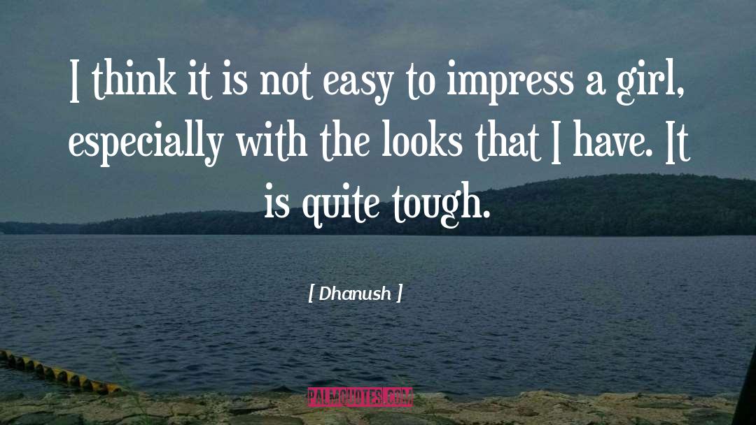 Impress A Girl quotes by Dhanush
