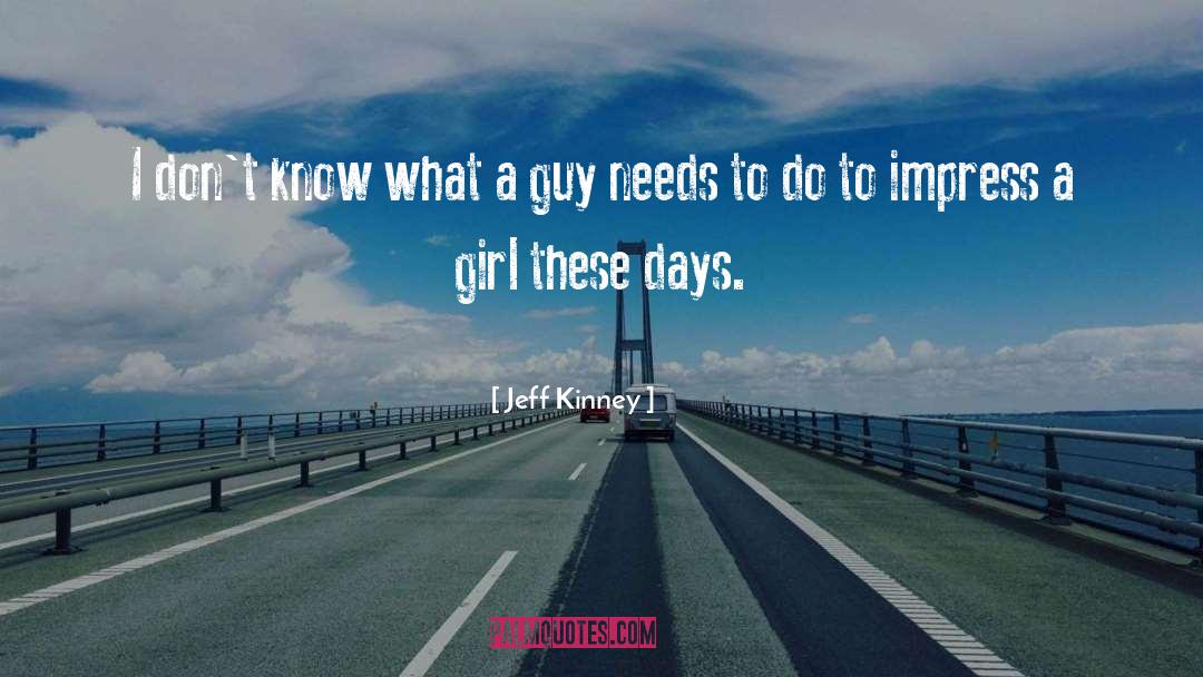 Impress A Girl quotes by Jeff Kinney