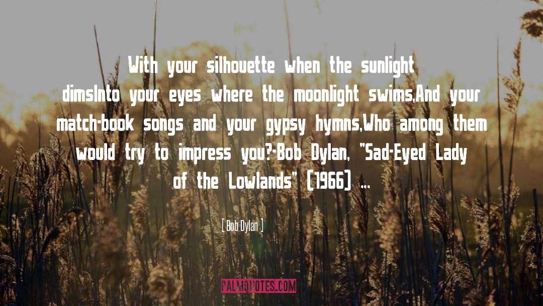 Impress quotes by Bob Dylan