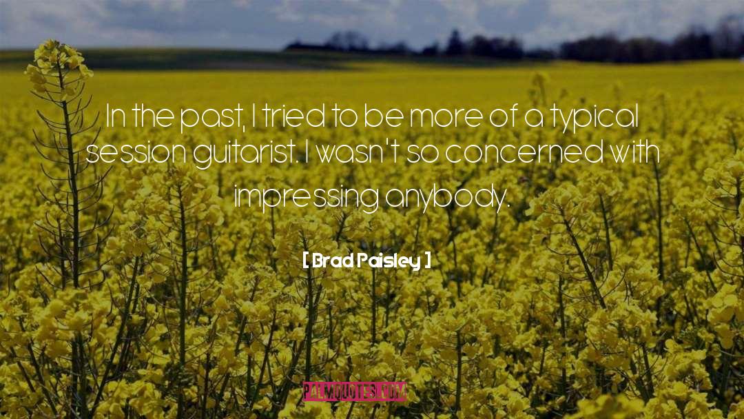 Impressing Others quotes by Brad Paisley