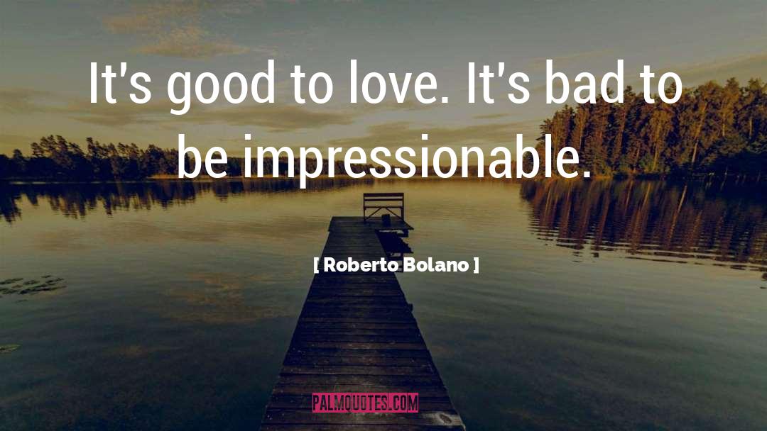 Impressionable quotes by Roberto Bolano