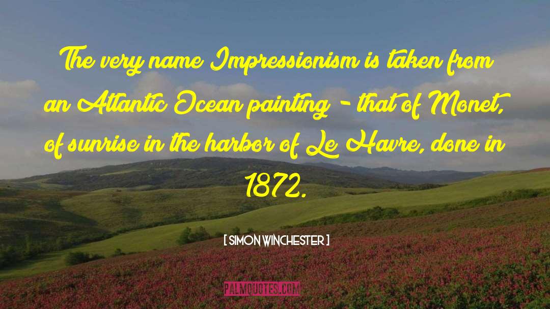 Impressionism quotes by Simon Winchester