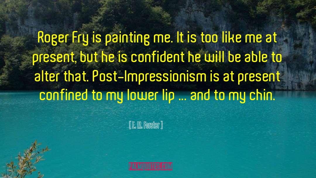 Impressionism quotes by E. M. Forster