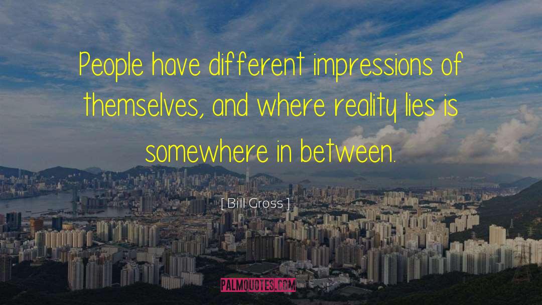 Impressions quotes by Bill Gross