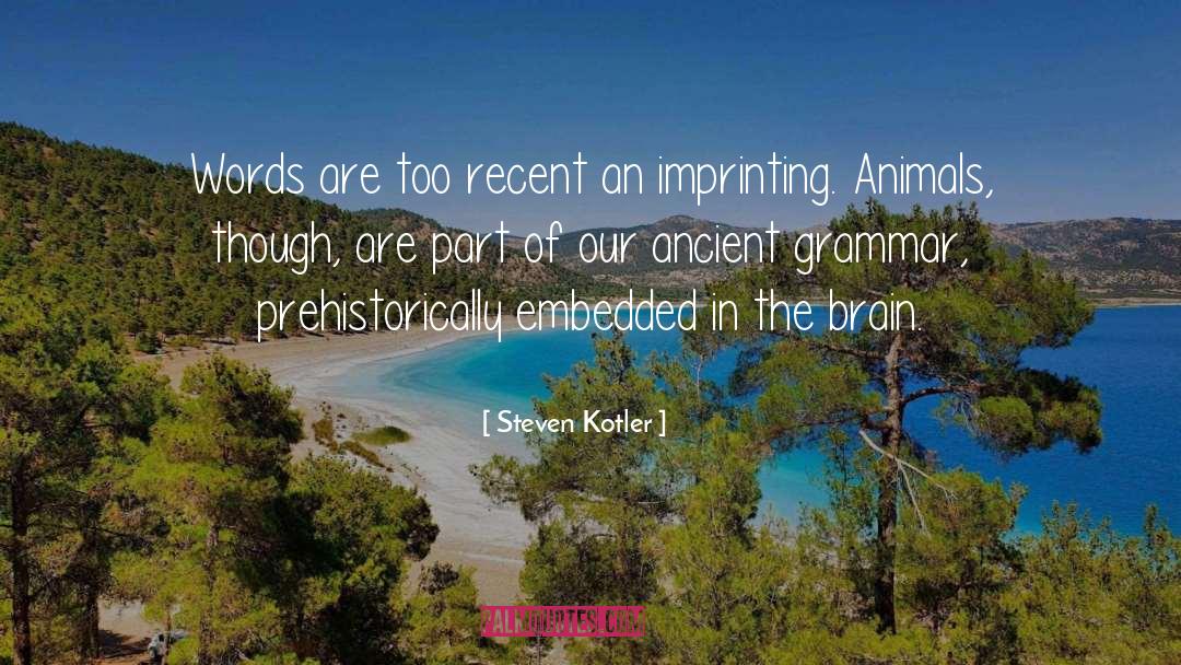 Imprinting quotes by Steven Kotler